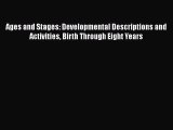 PDF Ages and Stages: Developmental Descriptions and Activities Birth Through Eight Years  EBook