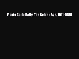 Download Monte Carlo Rally: The Golden Age 1911-1980 Free Books