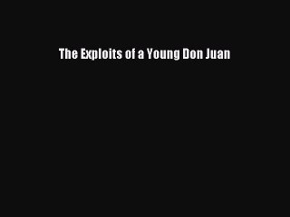 Download The Exploits of a Young Don Juan  EBook