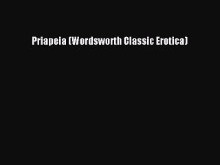 PDF Priapeia (Wordsworth Classic Erotica)  EBook