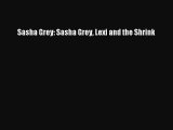 PDF Sasha Grey: Sasha Grey Lexi and the Shrink Free Books