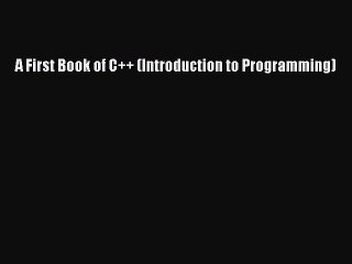 Read A First Book of C++ (Introduction to Programming) Ebook Free