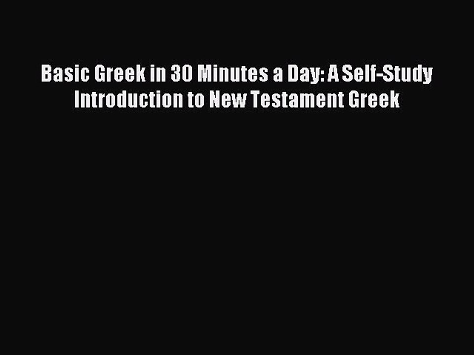 Read Basic Greek in 30 Minutes a Day: A Self-Study Introduction to New Testament Greek Ebook