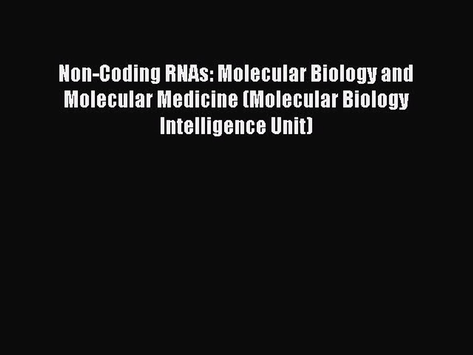 Download Non-Coding RNAs: Molecular Biology and Molecular Medicine (Molecular Biology Intelligence