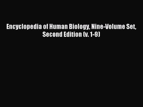 Download Encyclopedia of Human Biology Nine-Volume Set Second Edition (v. 1-9) PDF Online