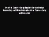 Read Cortical Connectivity: Brain Stimulation for Assessing and Modulating Cortical Connectivity