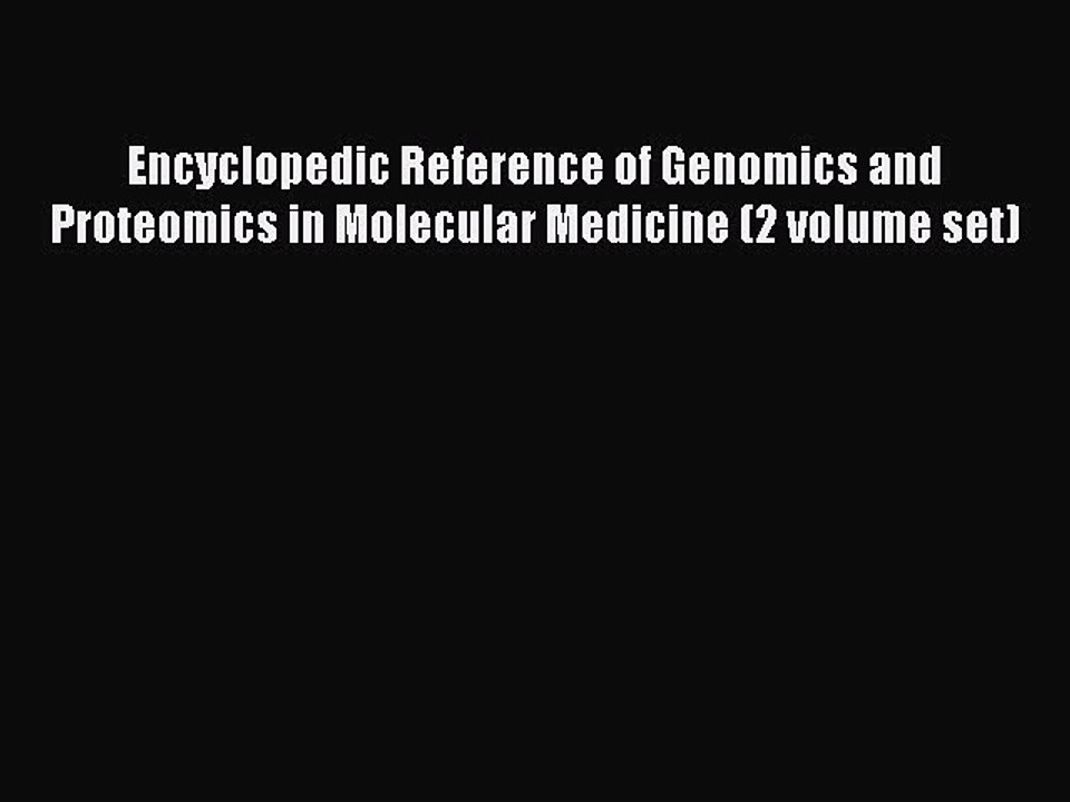 Read Encyclopedic Reference of Genomics and Proteomics in Molecular Medicine (2 volume set)