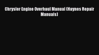 Download Chrysler Engine Overhaul Manual (Haynes Repair Manuals) Free Books