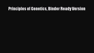 Download Principles of Genetics Binder Ready Version PDF Free