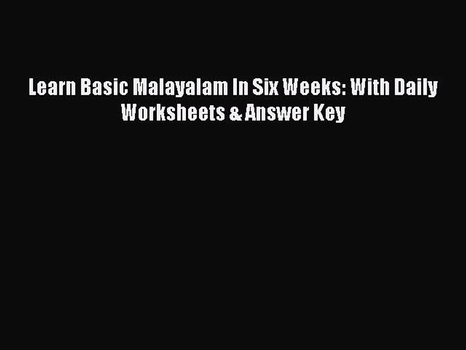 Download Learn Basic Malayalam In Six Weeks: With Daily Worksheets & Answer Key PDF Online