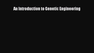 Read An Introduction to Genetic Engineering Ebook Free