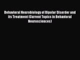 Read Behavioral Neurobiology of Bipolar Disorder and its Treatment (Current Topics in Behavioral