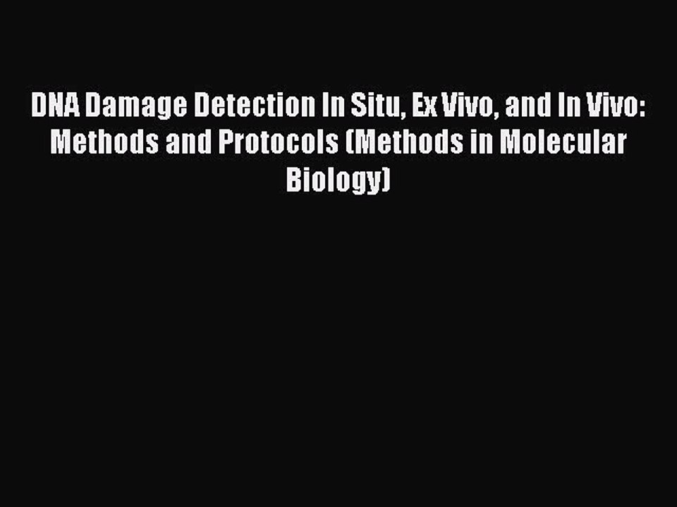 Read DNA Damage Detection In Situ Ex Vivo and In Vivo: Methods and Protocols (Methods in Molecular