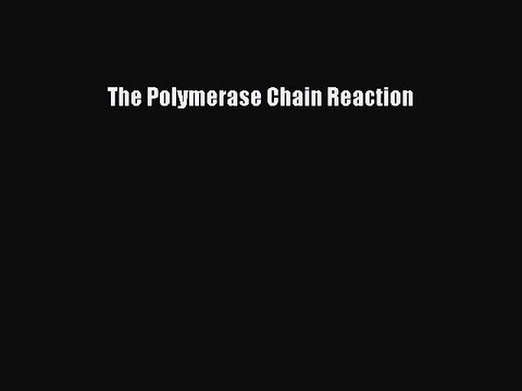 Read The Polymerase Chain Reaction PDF Free