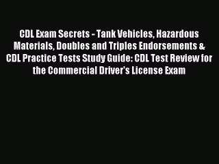 Read CDL Exam Secrets - Tank Vehicles Hazardous Materials Doubles and Triples Endorsements