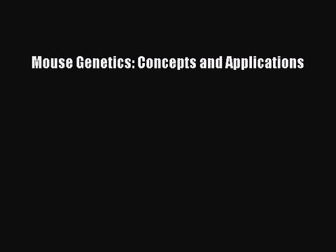 Read Mouse Genetics: Concepts and Applications Ebook Free