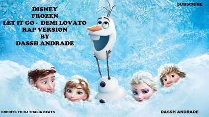 Disneys Frozen Let it Go Demi Lovato Rap Version by Dassh Andrade | w/Original Lyrics