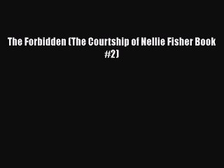 PDF The Forbidden (The Courtship of Nellie Fisher Book #2)  EBook