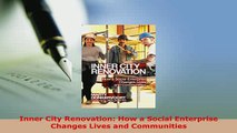 PDF  Inner City Renovation How a Social Enterprise Changes Lives and Communities Read Full Ebook