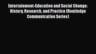 [Read book] Entertainment-Education and Social Change: History Research and Practice (Routledge