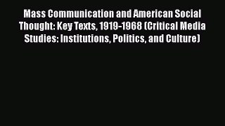 [Read book] Mass Communication and American Social Thought: Key Texts 1919-1968 (Critical Media