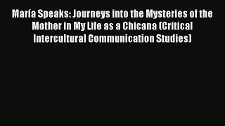 [Read book] María Speaks: Journeys into the Mysteries of the Mother in My Life as a Chicana