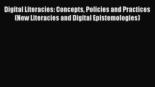 [Read book] Digital Literacies: Concepts Policies and Practices (New Literacies and Digital