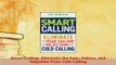 Read  Smart Calling Eliminate the Fear Failure and Rejection From Cold Calling Ebook Free