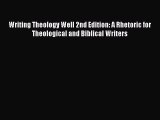 [Read book] Writing Theology Well 2nd Edition: A Rhetoric for Theological and Biblical Writers