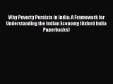 Download Why Poverty Persists in India: A Framework for Understanding the Indian Economy (Oxford