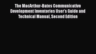 [Read book] The MacArthur-Bates Communicative Development Inventories User's Guide and Technical