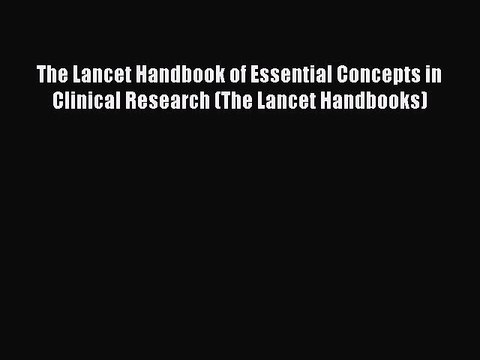 Read The Lancet Handbook of Essential Concepts in Clinical Research (The Lancet Handbooks)