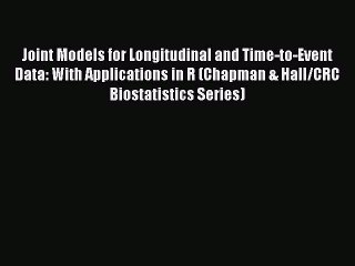 Read Joint Models for Longitudinal and Time-to-Event Data: With Applications in R (Chapman