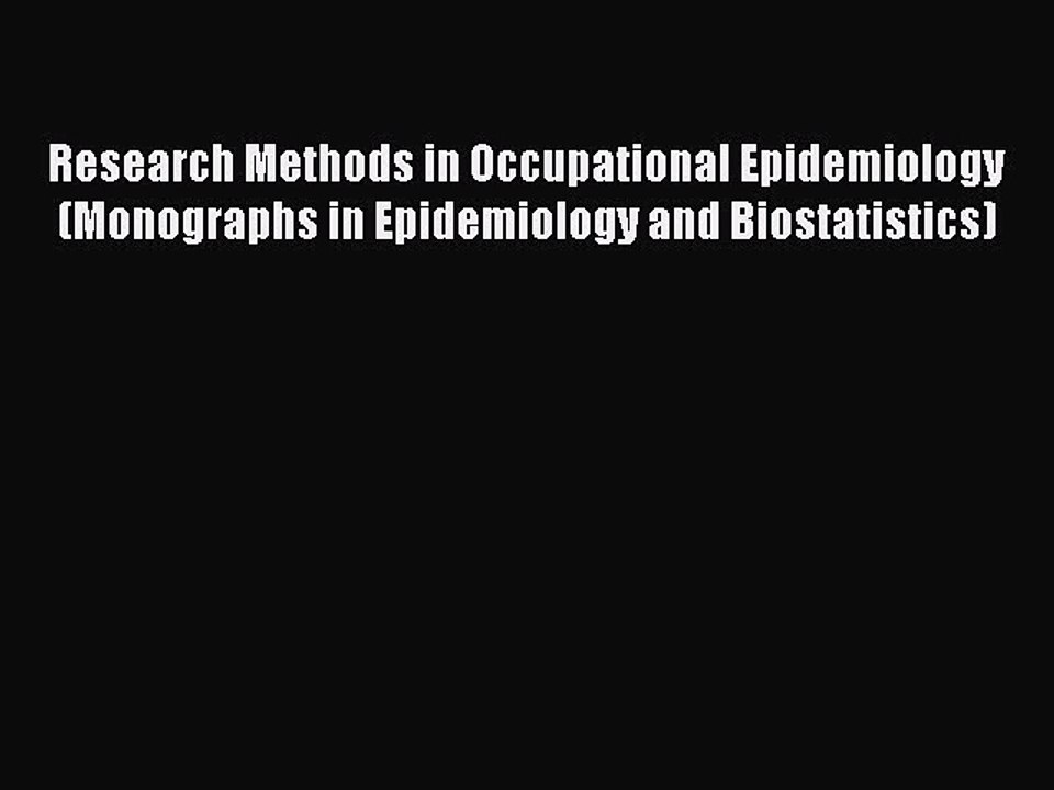 Read Research Methods in Occupational Epidemiology (Monographs in Epidemiology and Biostatistics)