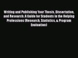 Download Writing and Publishing Your Thesis Dissertation and Research: A Guide for Students