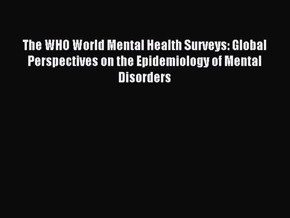 Read The WHO World Mental Health Surveys: Global Perspectives on the Epidemiology of Mental