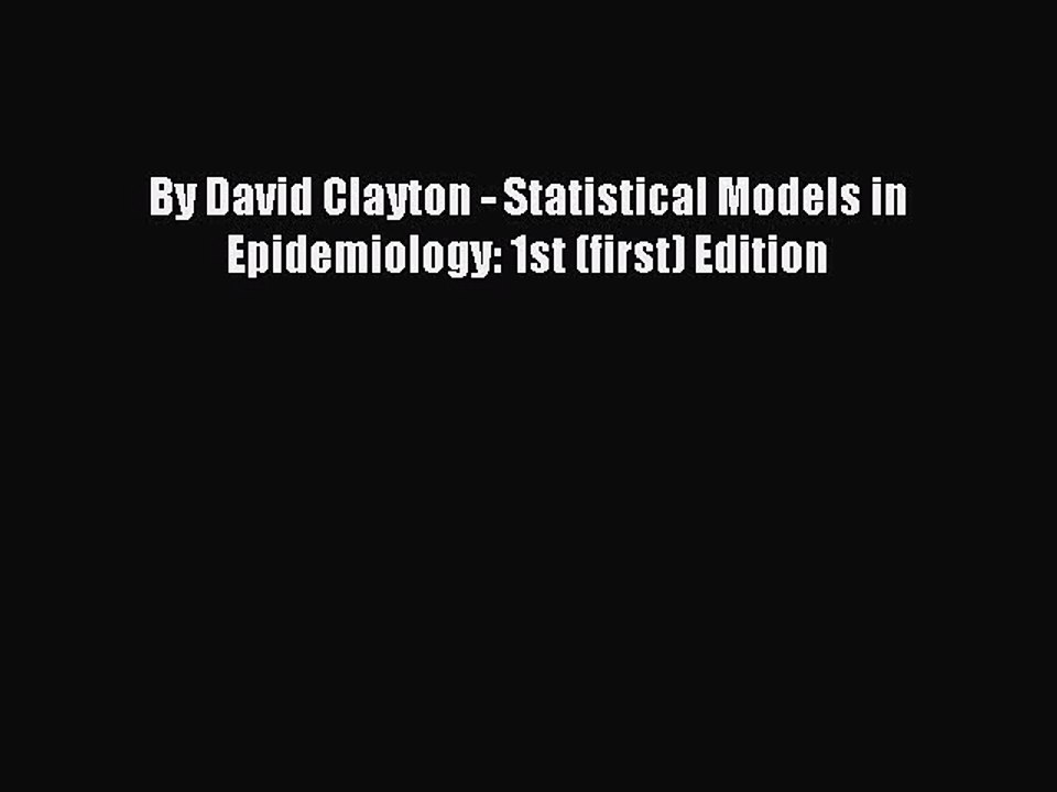 Download By David Clayton - Statistical Models in Epidemiology: 1st (first) Edition PDF Online