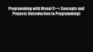 Read Programming with Visual C++: Concepts and Projects (Introduction to Programming) Ebook