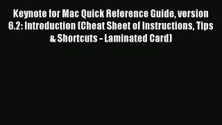 Download Keynote for Mac Quick Reference Guide version 6.2: Introduction (Cheat Sheet of Instructions