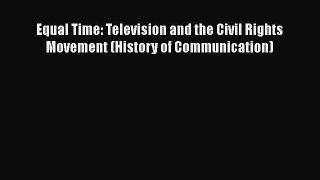 [Read book] Equal Time: Television and the Civil Rights Movement (History of Communication)
