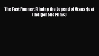 [PDF] The Fast Runner: Filming the Legend of Atanarjuat (Indigenous Films) [Read] Online