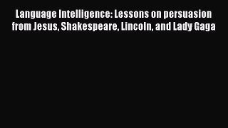 [Read book] Language Intelligence: Lessons on persuasion from Jesus Shakespeare Lincoln and