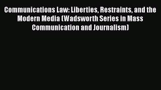 [Read book] Communications Law: Liberties Restraints and the Modern Media (Wadsworth Series