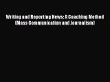 [Read book] Writing and Reporting News: A Coaching Method (Mass Communication and Journalism)