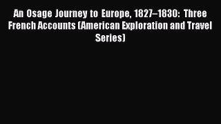 [PDF] An Osage Journey to Europe 1827–1830: Three French Accounts (American Exploration and