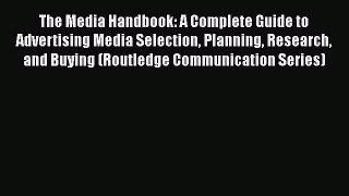 [Read book] The Media Handbook: A Complete Guide to Advertising Media Selection Planning Research
