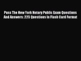 Download Pass The New York Notary Public Exam Questions And Answers: 225 Questions In Flash
