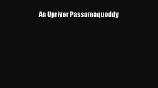 [PDF] An Upriver Passamaquoddy [Download] Online