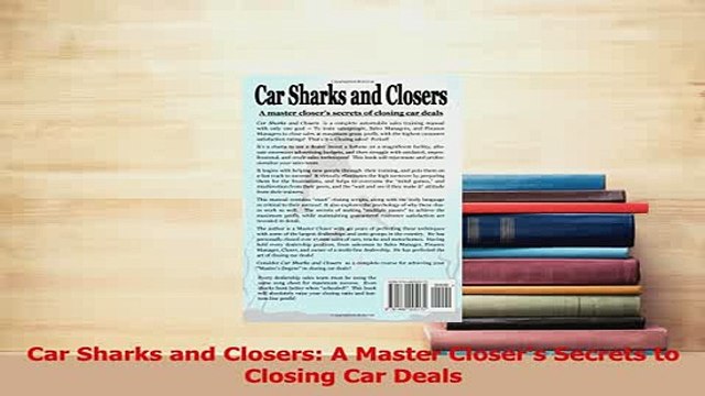 Read Car Sharks and Closers A Master Closers Secrets to Closing Car Deals Ebook Online