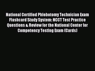 Read National Certified Phlebotomy Technician Exam Flashcard Study System: NCCT Test Practice